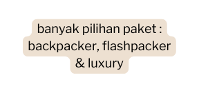 banyak pilihan paket backpacker flashpacker luxury