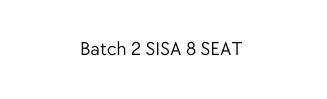 Batch 2 SISA 8 SEAT